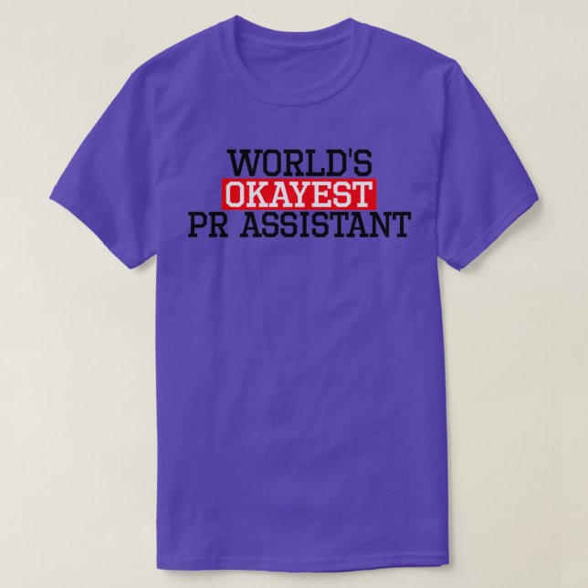 Worls okayest PR assistant PR assistant T-Shirt (Design Front)