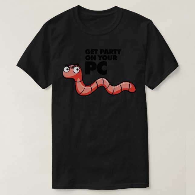 Worm Get Party On Your PC T-Shirt (Design Front)