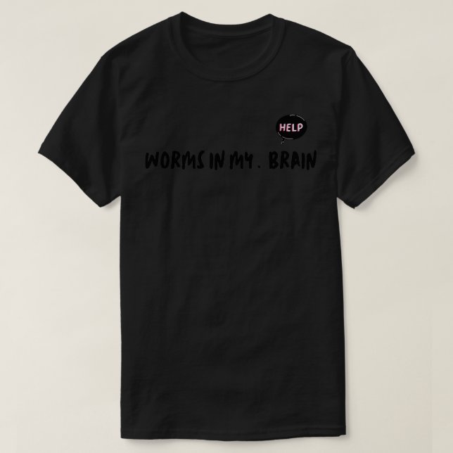 worms in my brain 7 T-Shirt (Design Front)