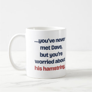 Worried About Dave's Hamstring Funny Runner Coffee Mug