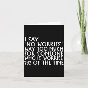 Worries 98 Percent Worried Funny Sarcastic Quote Card