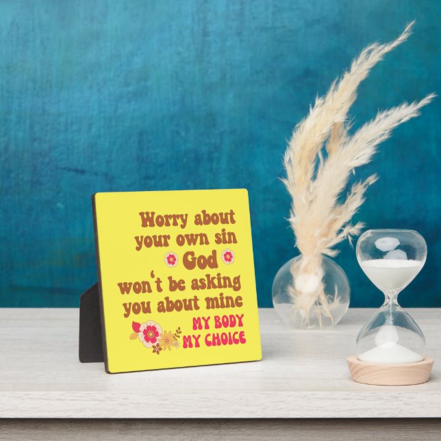 Worry About Your Own Sin Pro Choice  Plaque (Insitu)
