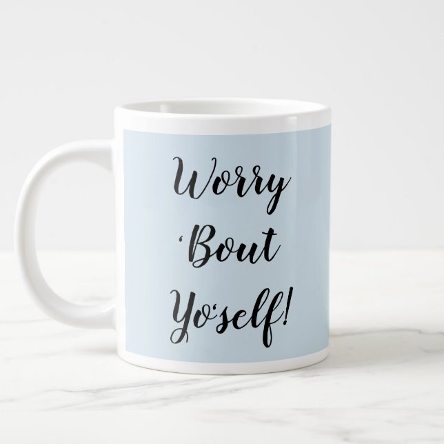Worry 'Bout Yo'self! Coffee Mug (Left)