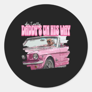 Worry Daddys On His Way Funny Donald Trump Pink 20 Classic Round Sticker
