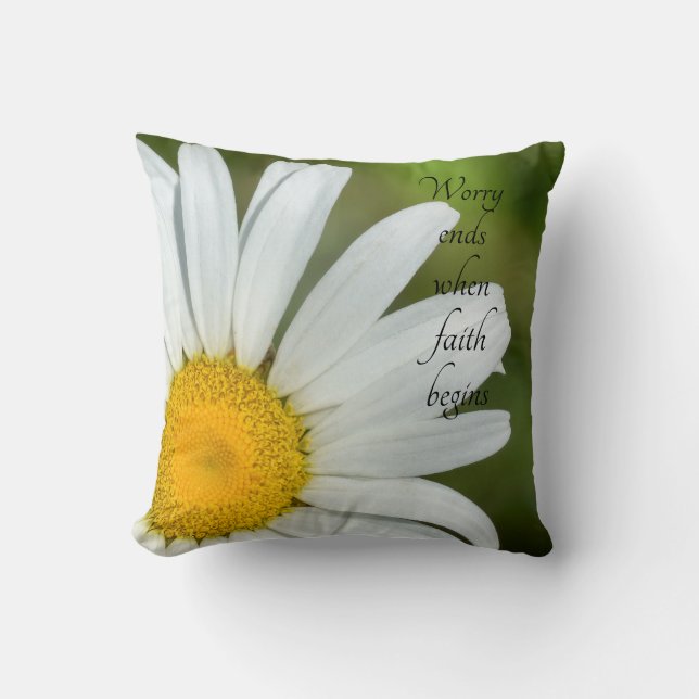 Worry Ends When Faith Begins Daisy Throw Pillow (Front)