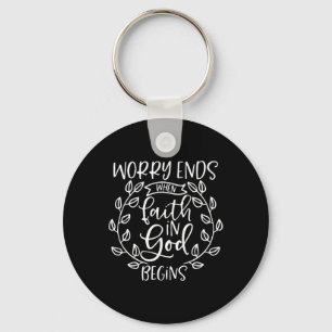 Worry Ends When Faith In God Begins Sticker Key Ring