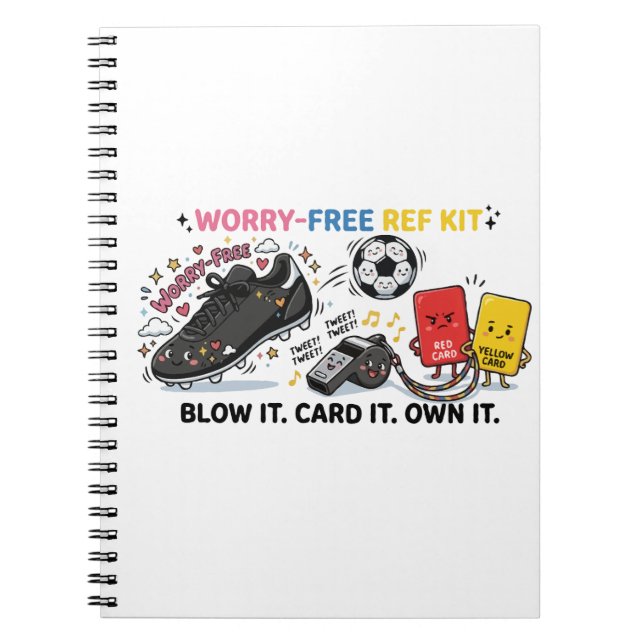 Worry-Free Ref Kit — Funny Kawaii Soccer Referee  Notebook (Front)