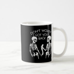 Worry I Got Your Back Halloween Skeleton Skull  Coffee Mug