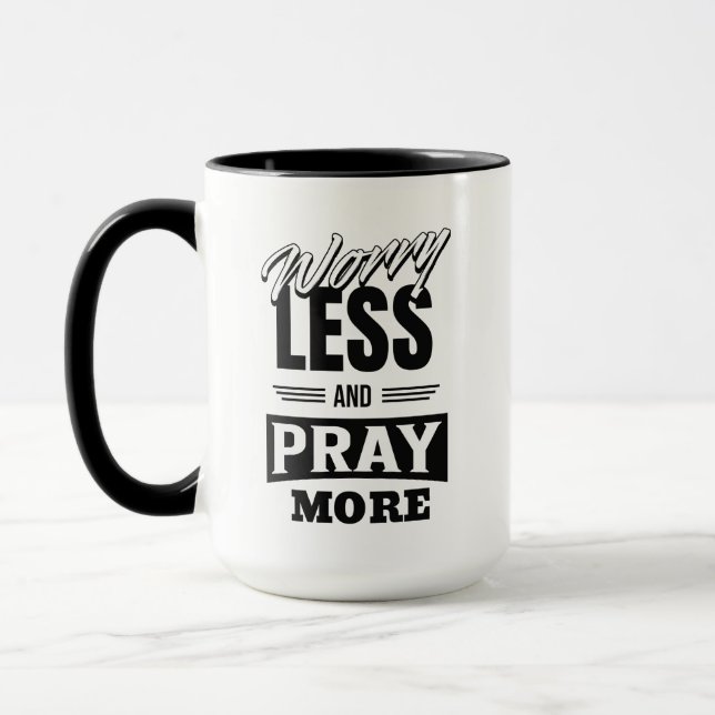 Worry Less And Pray More Mug, Inspirational Mug  (Left)