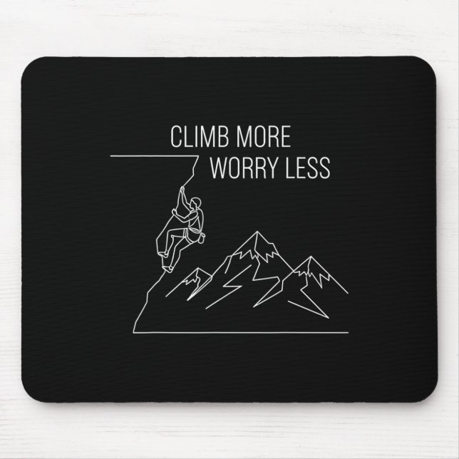 Worry Less Climb More Rock Climbing Bouldering _2  Mouse Pad (Front)