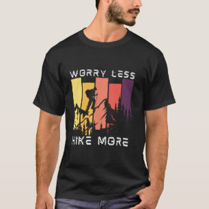 Worry Less Hike More T-Shirt