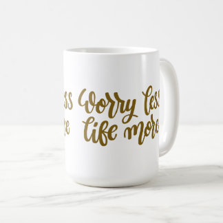 Worry Less Life More Coffee Mug