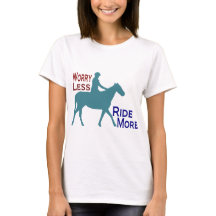 Worry Less Ride More Horseback Riding