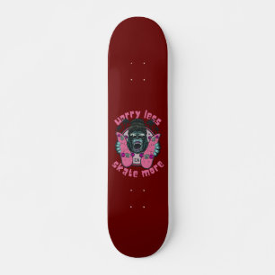 WORRY LESS SKATE MORE gorilla edition Skateboard