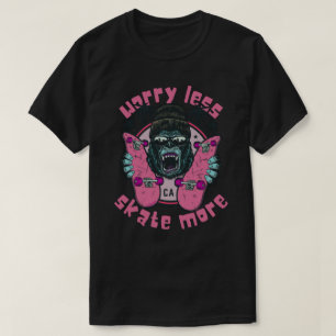 WORRY LESS SKATE MORE gorilla edition T-Shirt