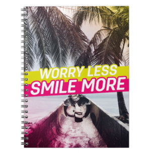 Worry Less, Smile More Notebook
