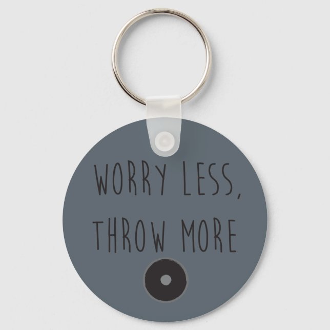 Worry Less, Throw More Discus- Discus Keychain (Front)