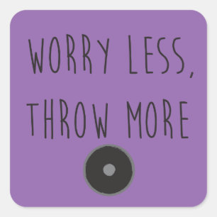 Worry Less, Throw More Discus- Discus Stickers