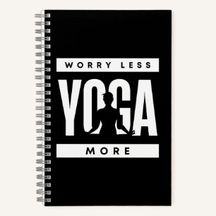 Worry Less Yoga More Notebook