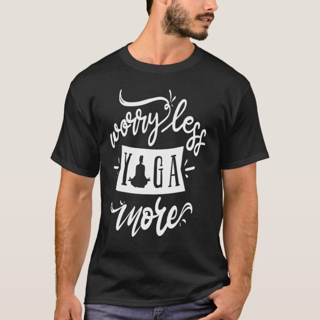 Worry Less Yoga More T-Shirt (Front)