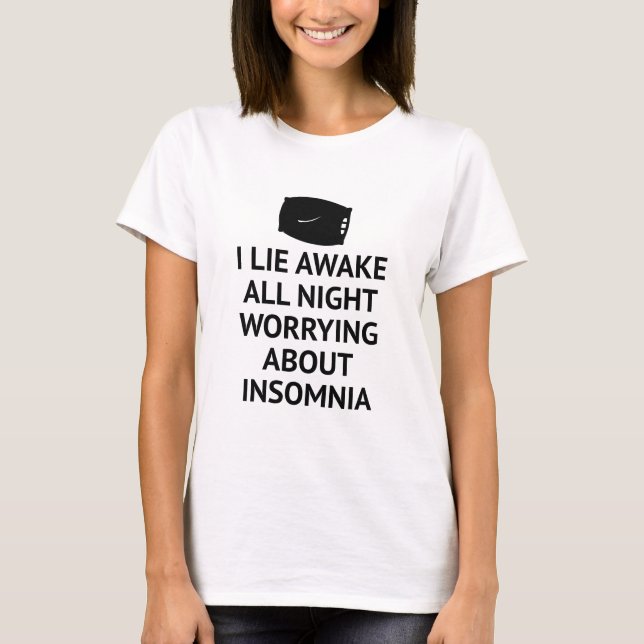 Worrying About Insomnia T-Shirt (Front)