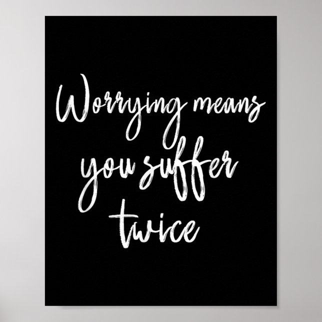 Worrying Means You Suffer Twice , Inrational Motiv Poster (Front)