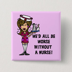 Worse Without a Nurse 15 Cm Square Badge