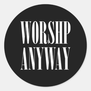 Worship Anyway Christian Faith Bible Verse Classic Round Sticker