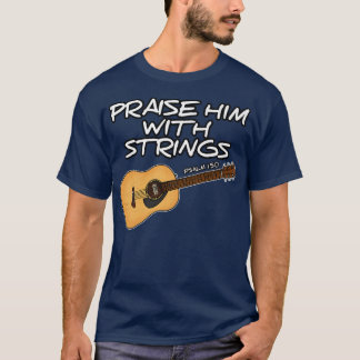 Worship Guitar, Praise Him With Strings, Church Gu T-Shirt