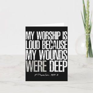 Worship is Loud Because Wounds Deep Psalm 147_3 Card
