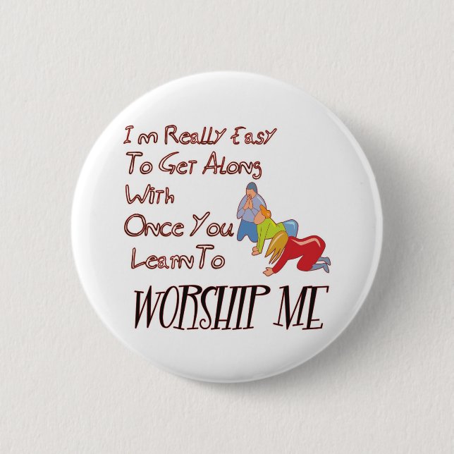 WORSHIP ME 6 CM ROUND BADGE (Front)