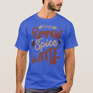 Worship Pumpkin Spice Latte by Tobe Fonseca T-Shirt