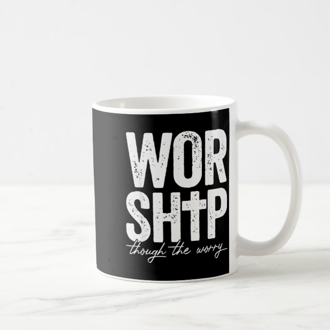 Worship Through The Worry Insrational Christian Re Coffee Mug (Right)