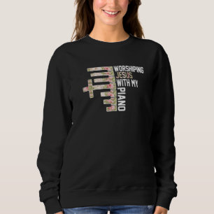 Worshiping Jesus With My Piano Pianist Musician Sweatshirt