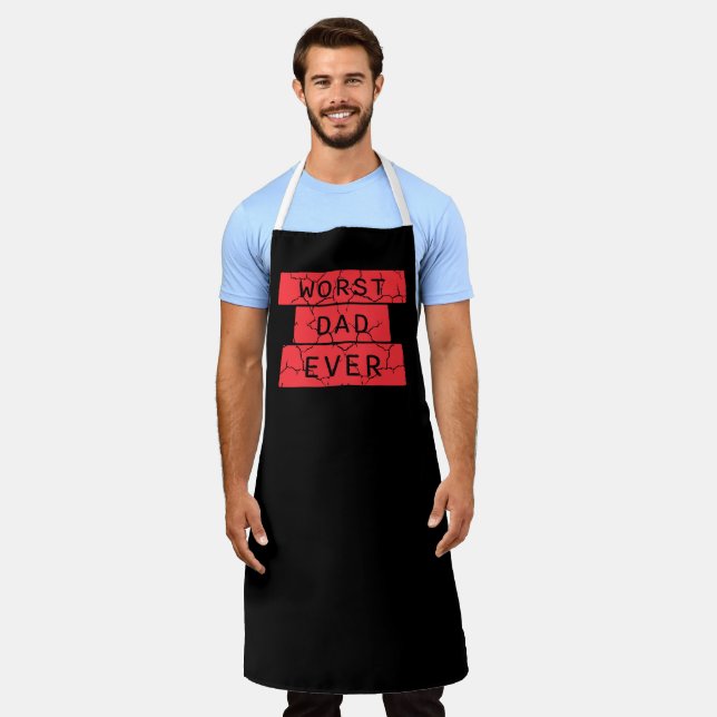 Worst Dad Ever Funny Sarcastic Father's Day Joke Apron (Worn)