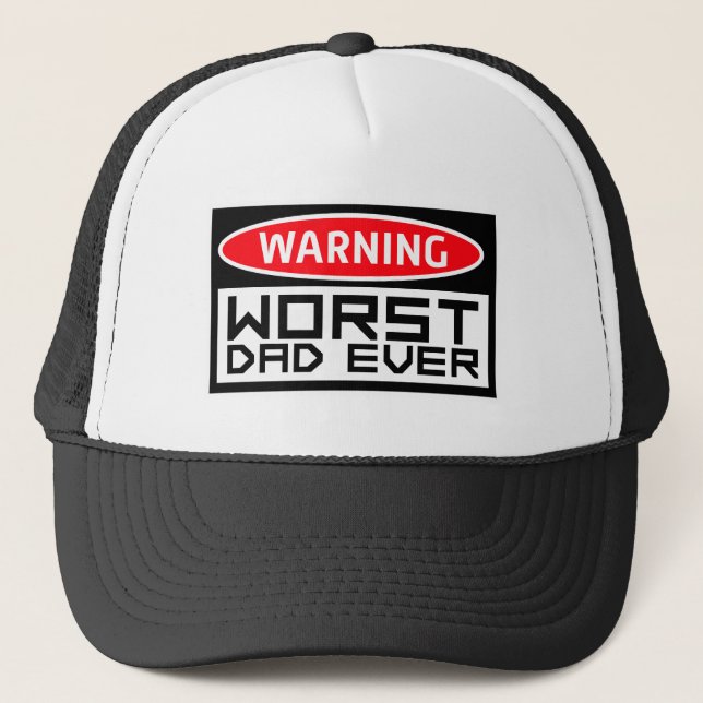 Worst Dad Ever Funny Sarcastic Father's Day Joke Trucker Hat (Front)