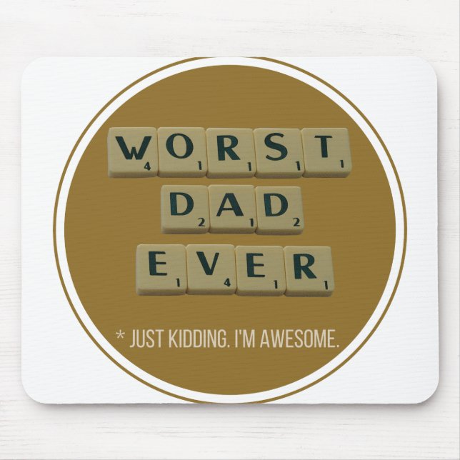 Worst Dad Ever Great Funny Gift Idea for Daddies Mouse Pad (Front)