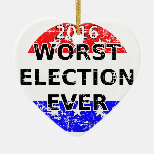 Worst Election Ever Ceramic Ornament (Front)