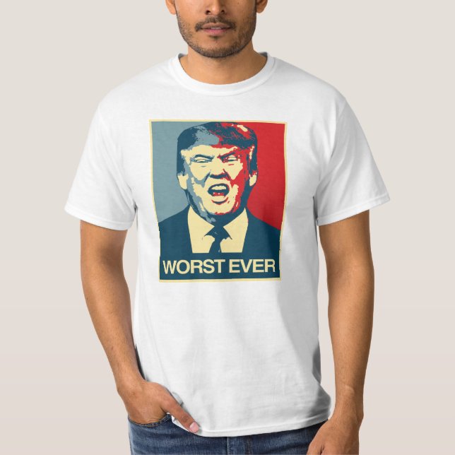 WORST EVER - Anti-Trump Poster - Anti-Trump - T-Shirt (Front)