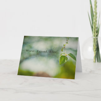 Worst Friend Ever Card