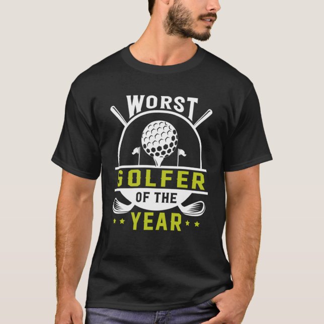 Worst Golfer Of The Year Golf Player  Golfing T-Shirt (Front)