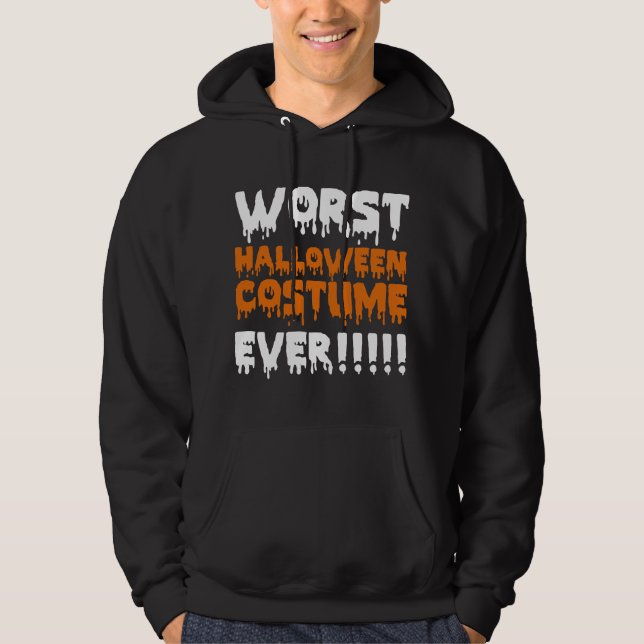 Worst Halloween Costume Ever Hoodie (Front)