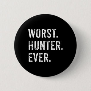 Worst Hunter Ever Funny Hunting Deer Camp Dad Husb 6 Cm Round Badge