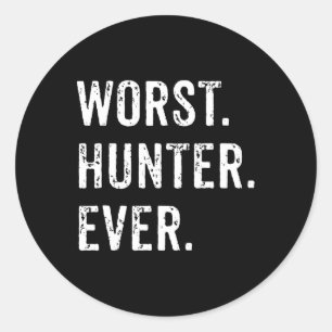 Worst Hunter Ever Funny Hunting Deer Camp Dad Husb Classic Round Sticker
