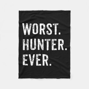 Worst Hunter Ever Funny Hunting Deer Camp Dad Husb Fleece Blanket