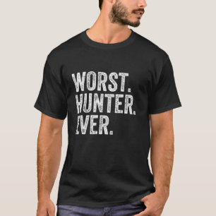 Worst Hunter Funny Hunting Hunt Long Sleeve T Shir T-Shirt