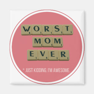 Worst Mum Ever Great Funny Gift Idea Magnet
