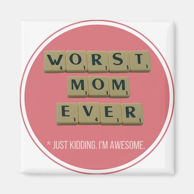 Worst Mum Ever Great Funny Gift Idea Magnet (Front)
