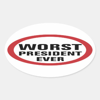 Worst President Ever Anti Trump Oval Sticker
