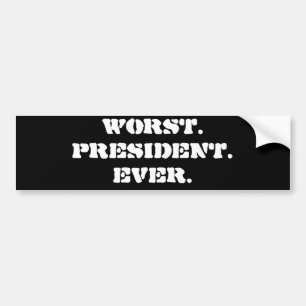WORST.  PRESIDENT.  EVER. BUMPER STICKER
